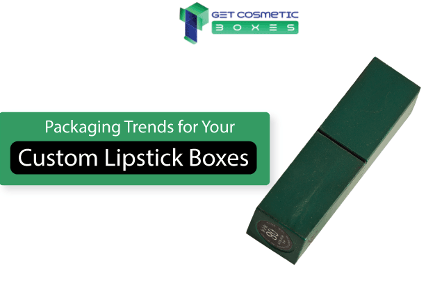 Packaging Trends for Your Custom Lipstick Boxes | GetCosmeticBoxes