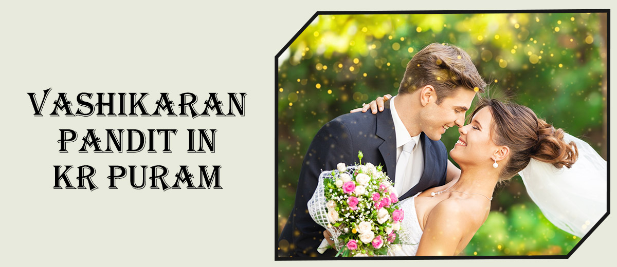 Vashikaran Astrologer in KR Puram | Vashikaran Specialist