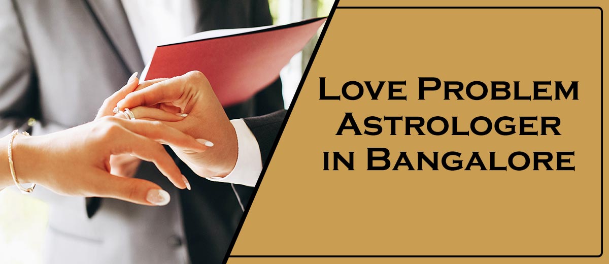 Love Problem Solution Astrologer in Bangalore | Love Problem