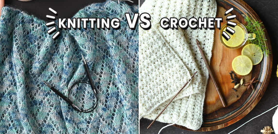 Knitting vs Crochet: Similarities, Differences, Benefits - knitpro