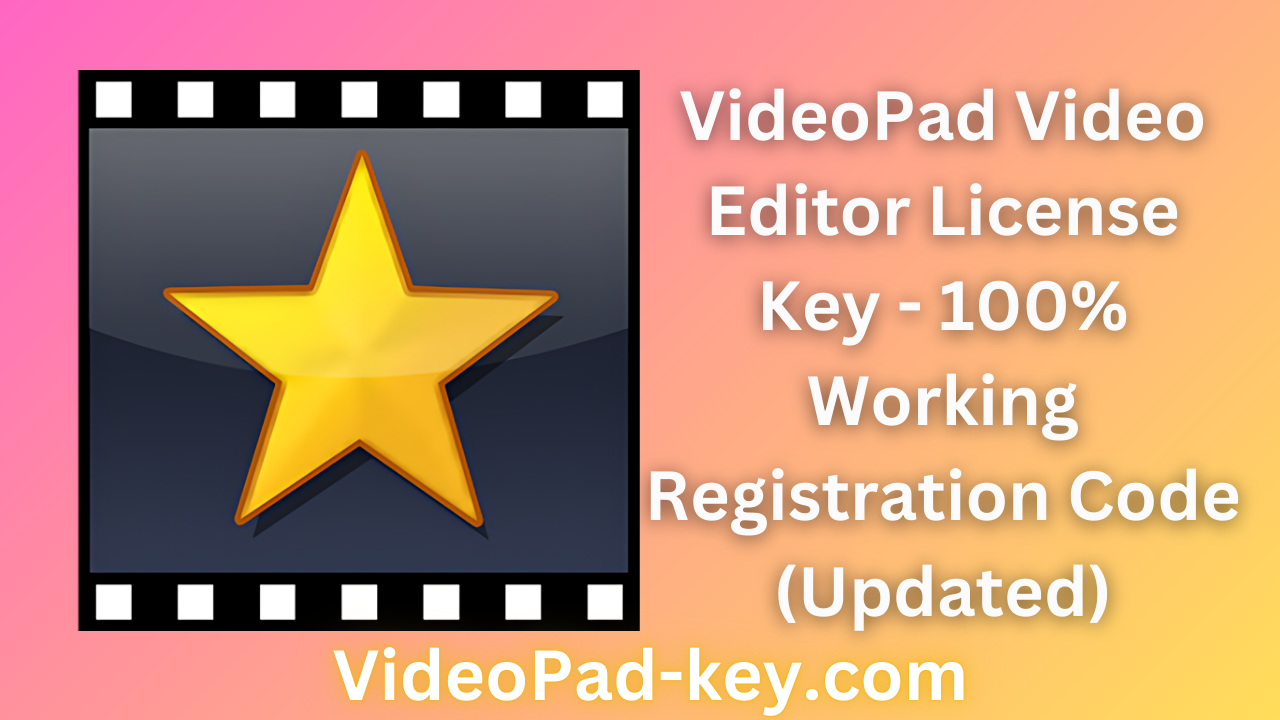 Videopad Video Editor Key & Registration Codes 100% Working