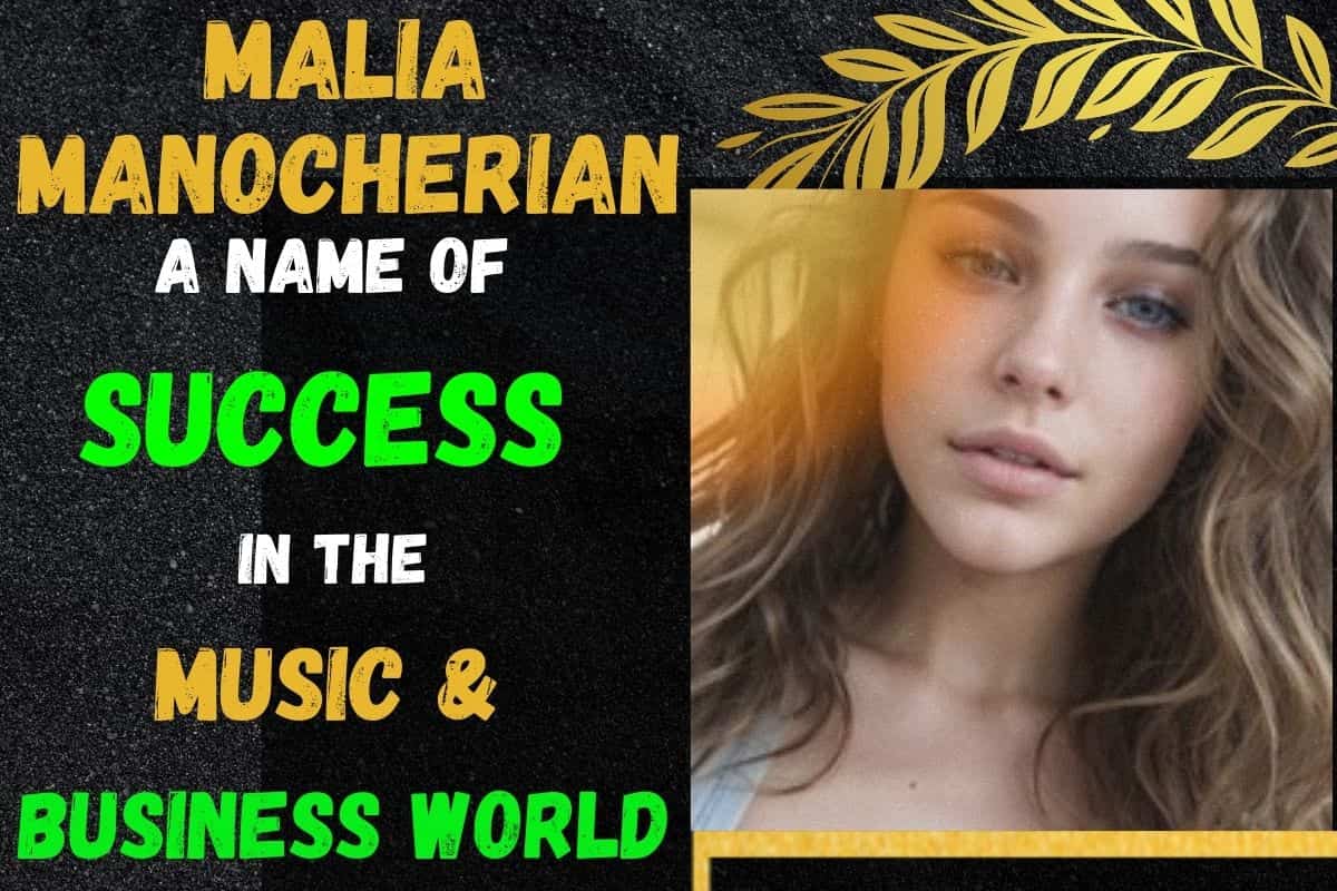 Malia Manocherian | Pioneering Success in Both Business and Music