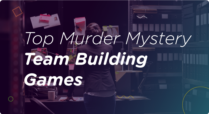 9 Top Murder Mystery Team Building Games for Thrills and Fun