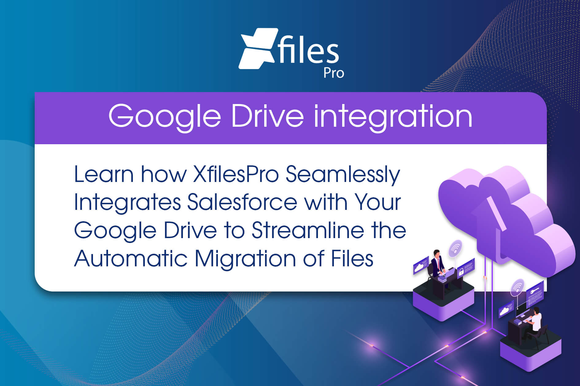 Store Salesforce Files in Google Drive | XfilesPro