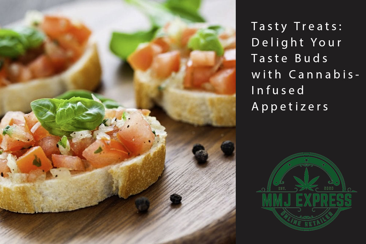 Tasty Treats: Delight Your Taste Buds with Cannabis-Infused Appetizers - MMJ Express