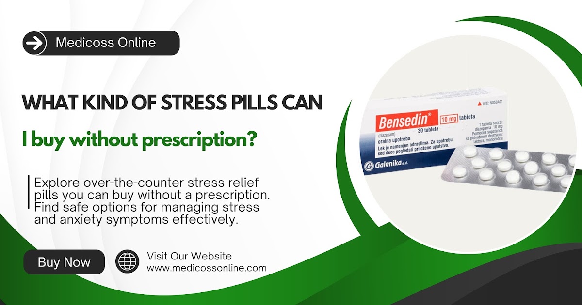 What kind of stress pills can I buy without prescription?