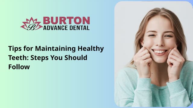 Tips for Maintaining Healthy Teeth: Steps You Should Follow | PPT | Free Download