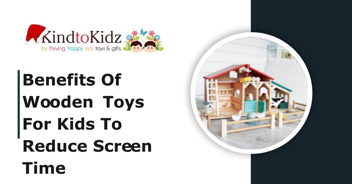 Benefits Of Wooden Toys For Kids To Reduce Screen Time