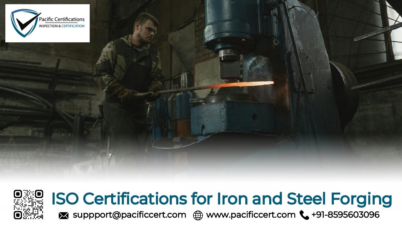 ISO Certifications for Iron and Steel Forging Businesses | Pacific Certifications