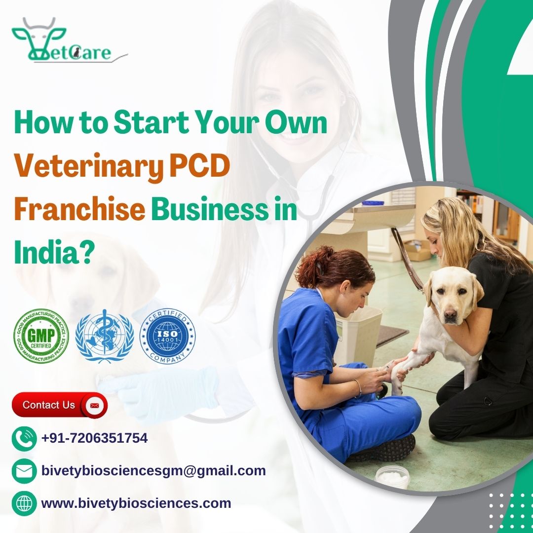 How to Start Your Own Veterinary PCD Franchise Business in India? – bivety biosciences