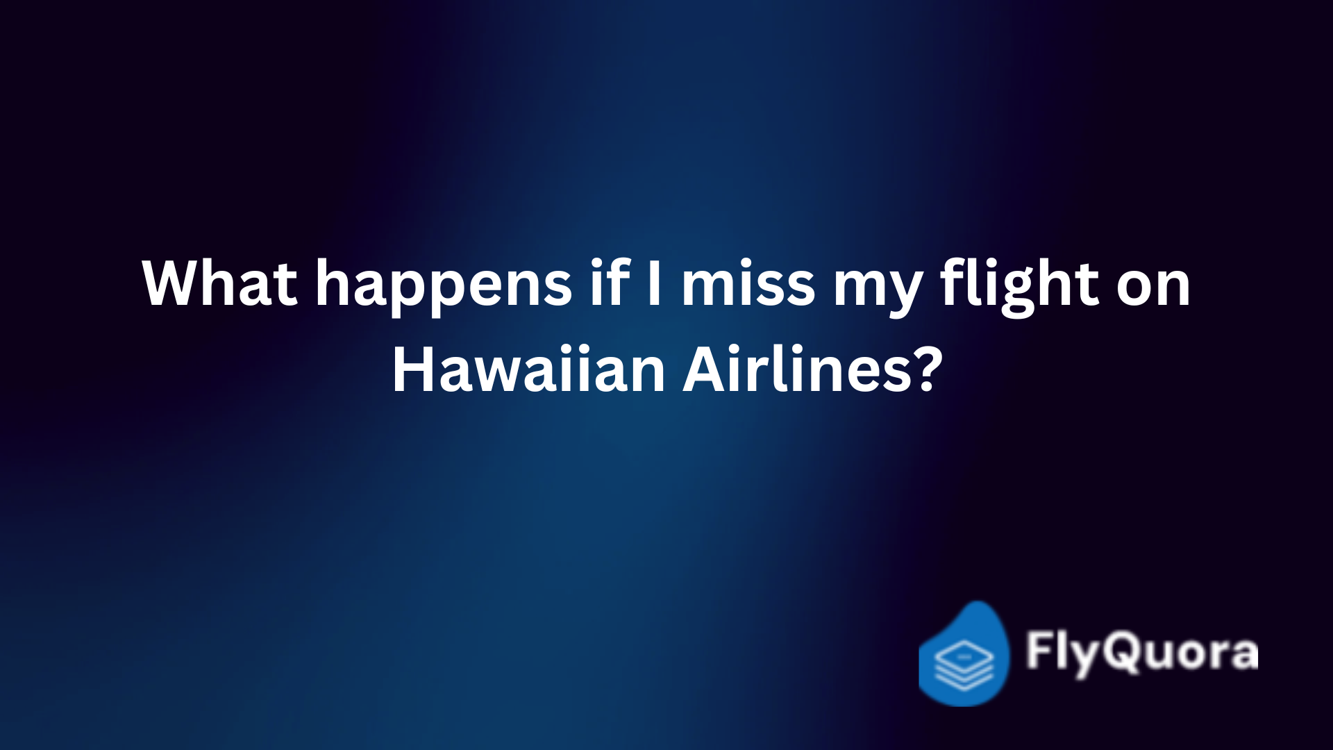 Missed Your Hawaiian Airlines Flight? Here's What to Do Next