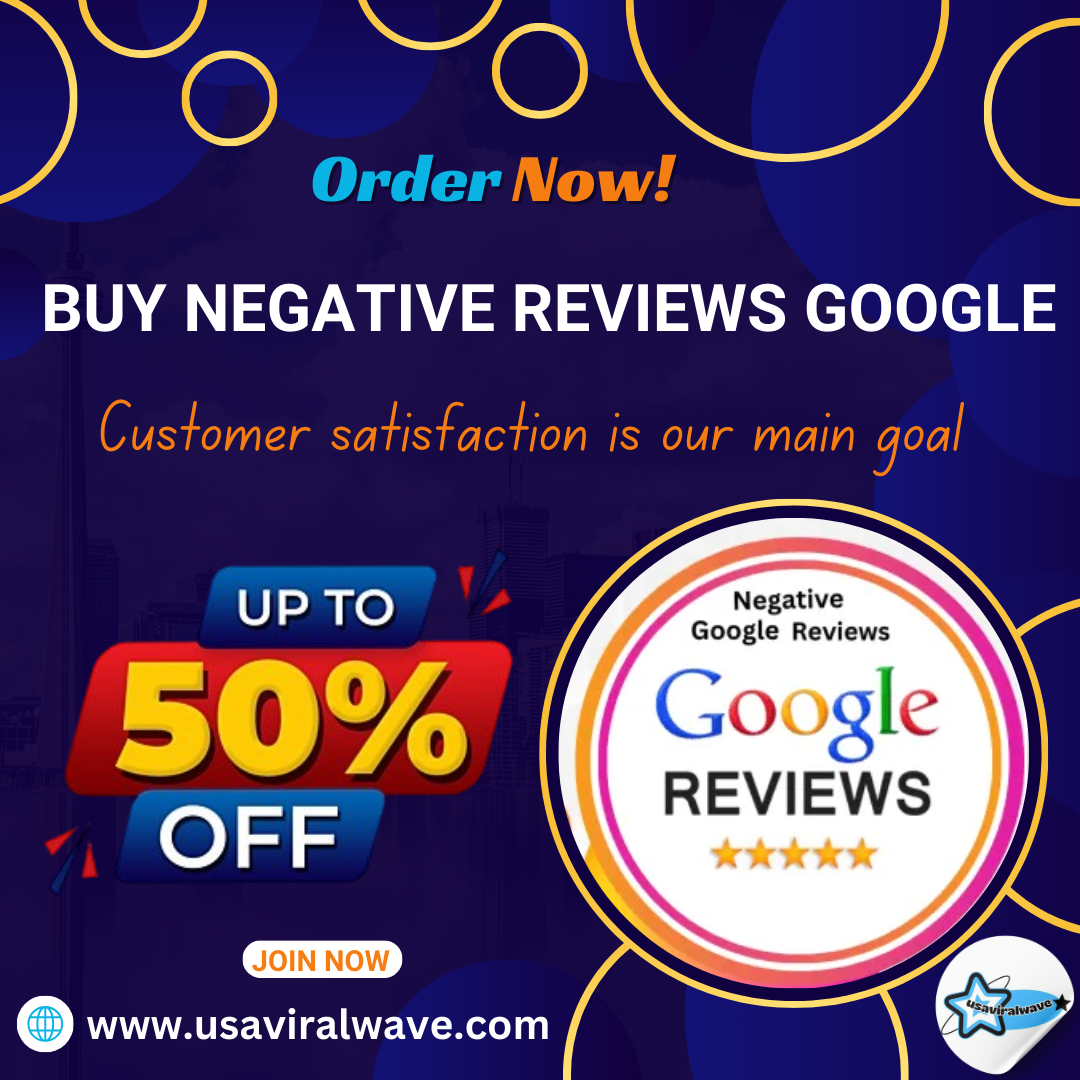 Buy Negative Reviews Google​