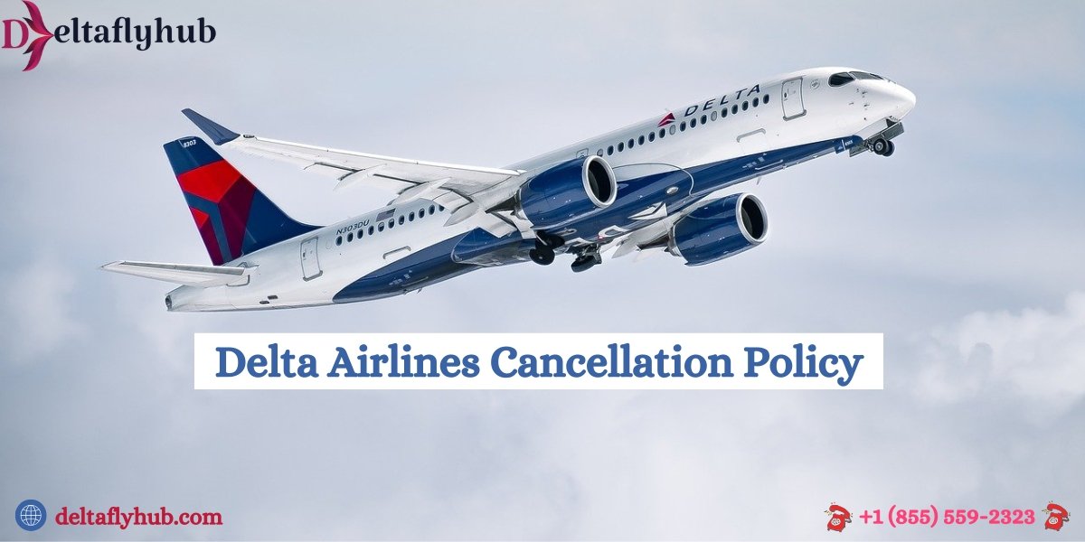 Delta Air Lines Cancellations and Refunds | Policy & Fees