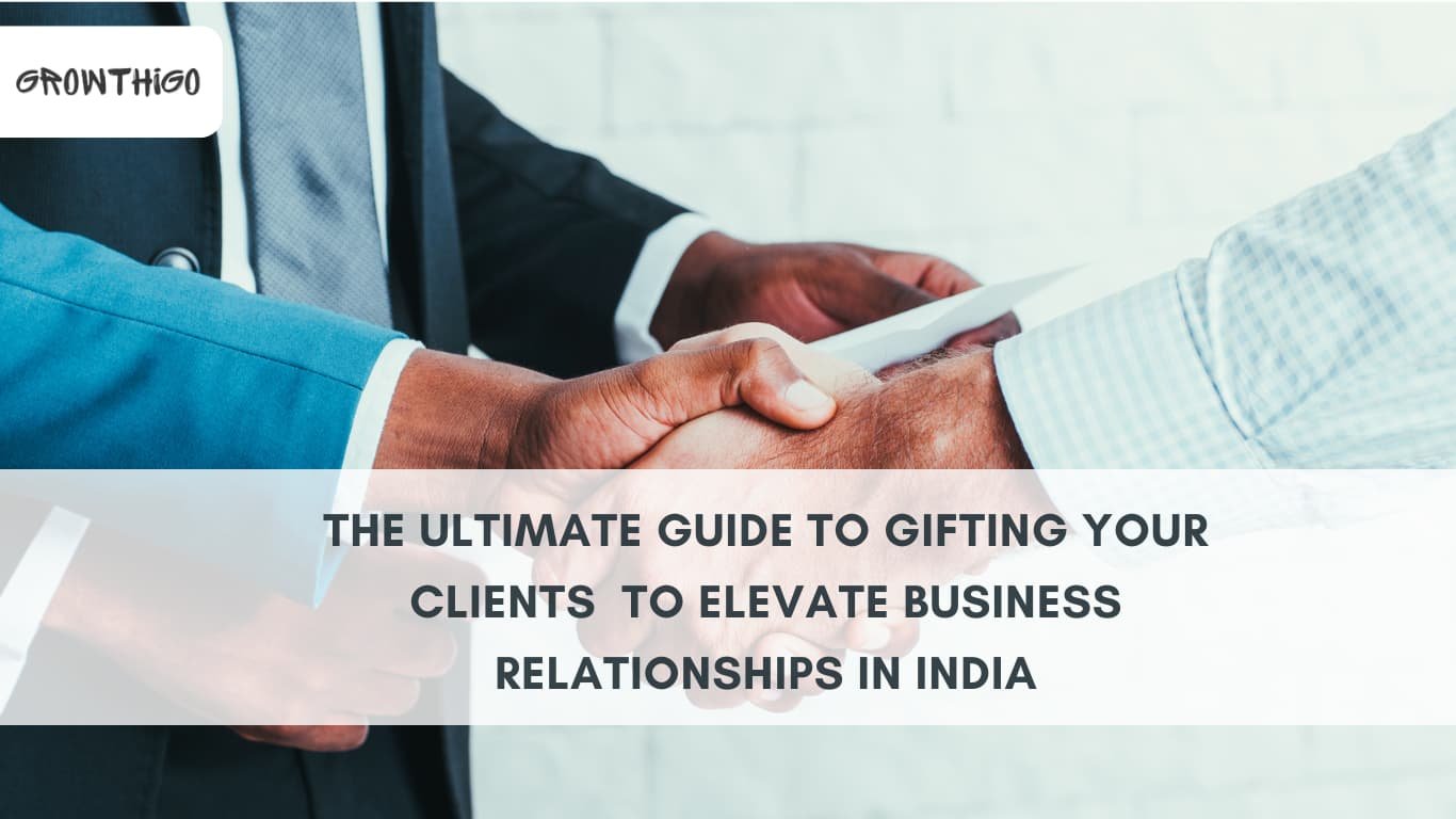 The Ultimate Guide to Gifting Your Clients to Elevate Business Relationships in India