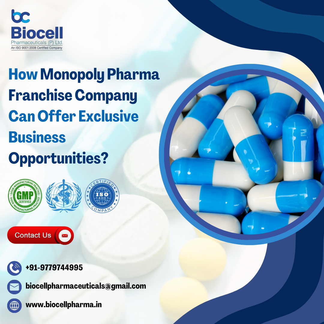 How Monopoly Pharma Franchise Company Can Offer Exclusive Business Opportunities?