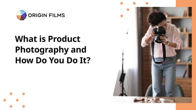 What is Product Photography and How Do You Do It? | PPT