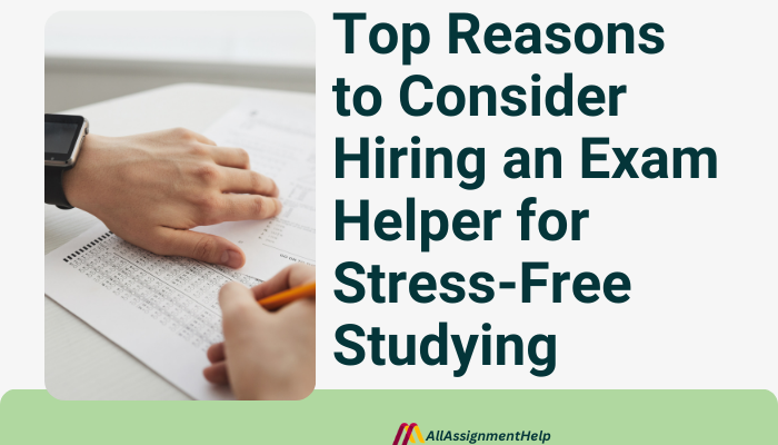 Top Reasons to Consider Hiring an Exam Helper