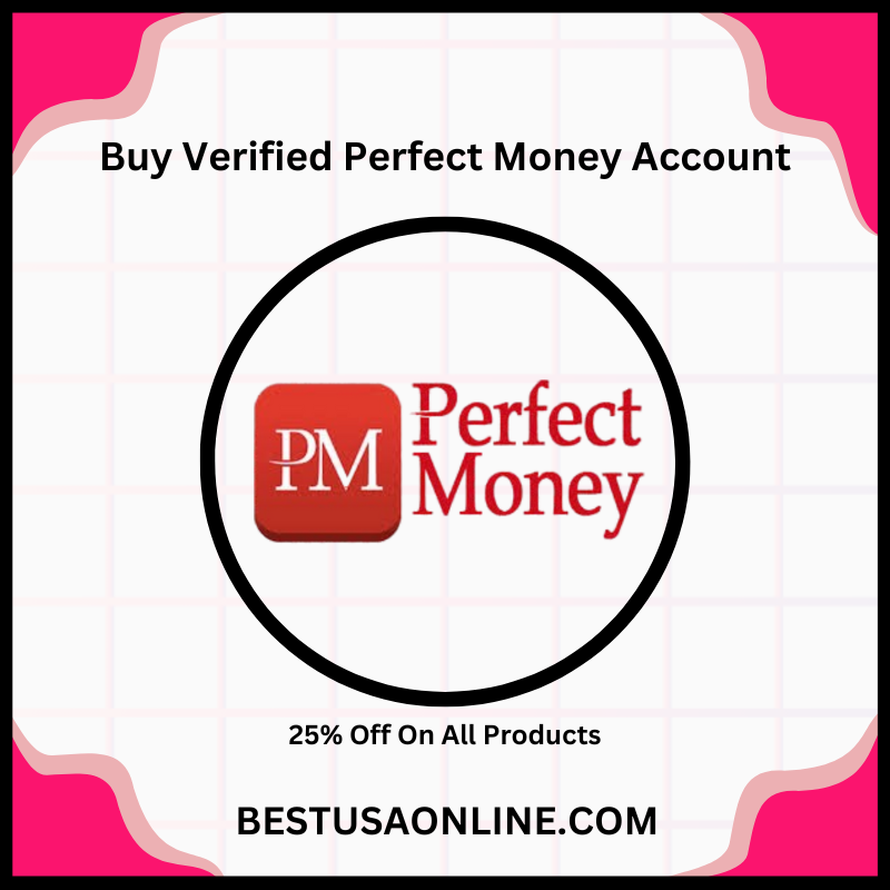 Buy Verified Perfect Money Account - 100% Verified In USA, UK Verified