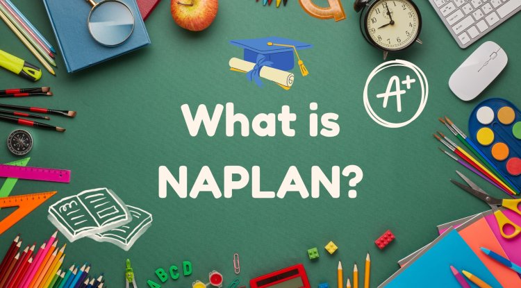 Understanding NAPLAN 2025: A Guide for Parents and Carers - PR Business Wires