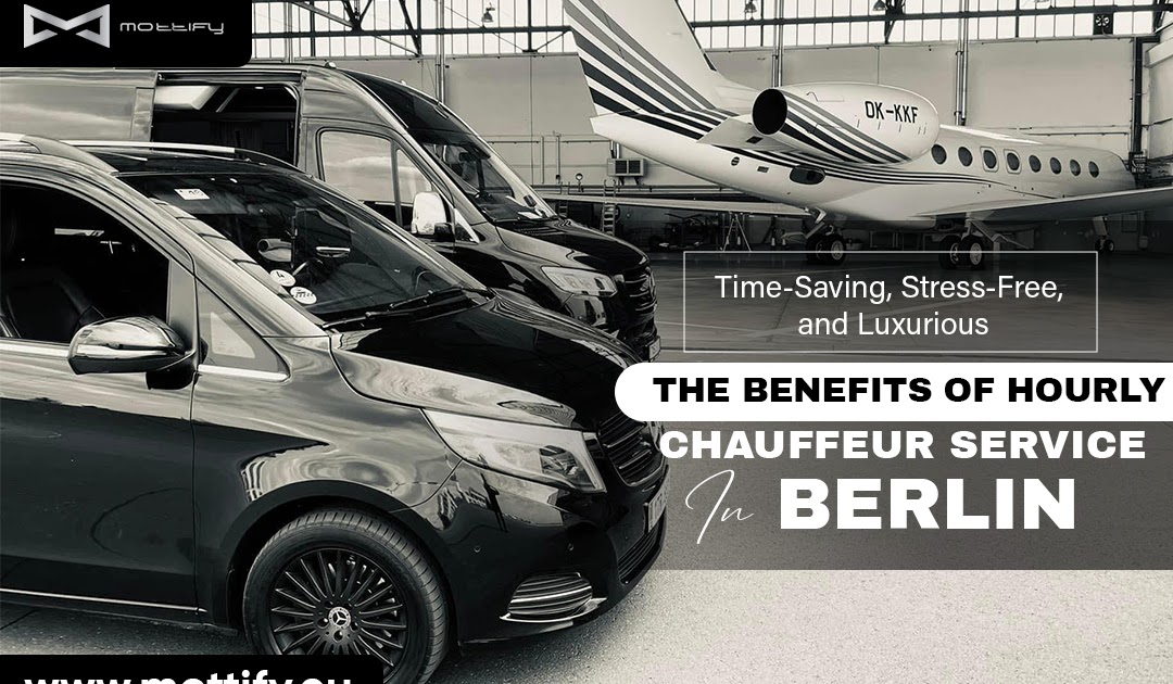 Time-Saving, Stress-Free, and Luxurious: The Benefits of Hourly Chauffeur Service in Berlin