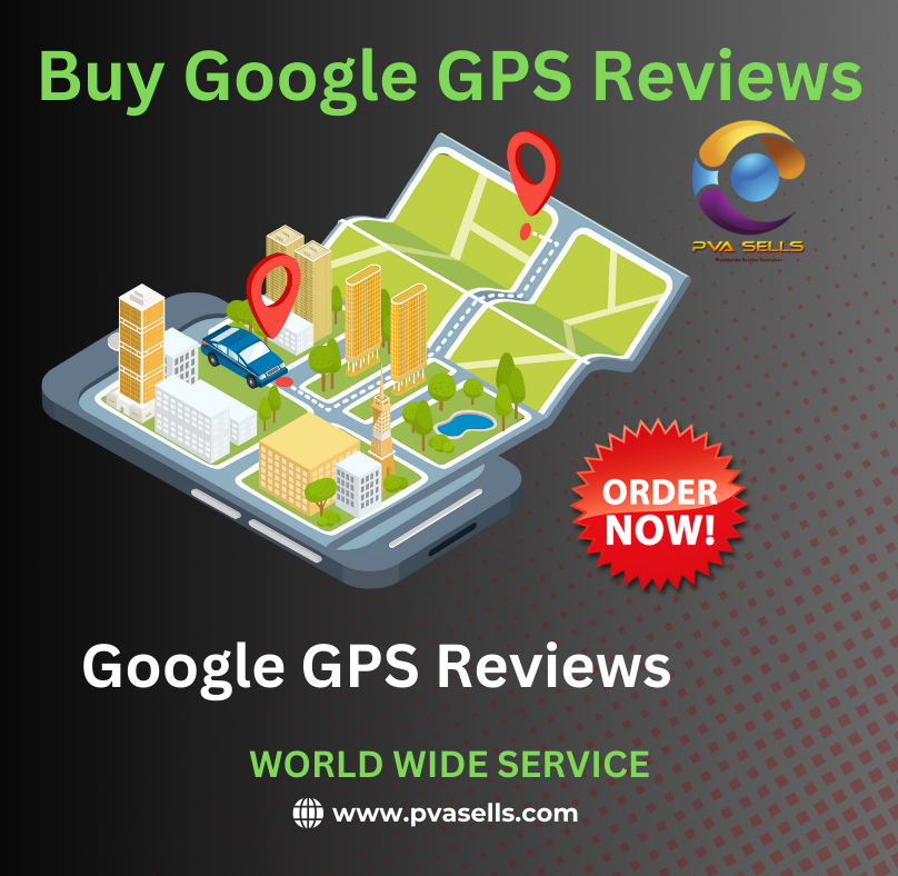 Buy Google GPS Reviews - 100% Real, Safe & Non-Drop