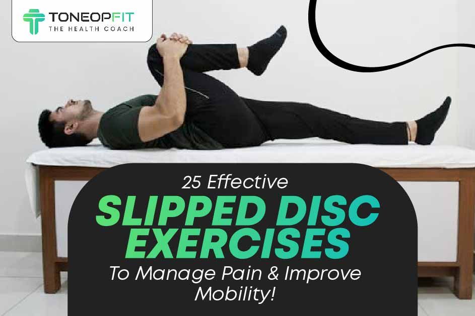 Slipped Disc Exercises To Manage Pain And Improve Mobility