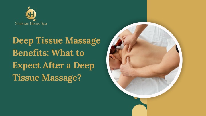 PPT - Deep Tissue Massage Benefits : What to Expect After a Deep Tissue Massage PowerPoint Presentation - ID:13932958