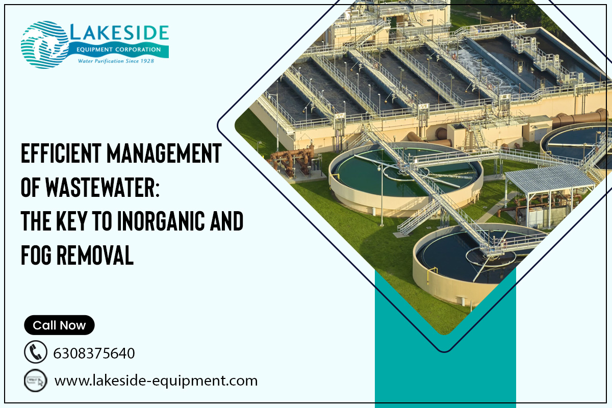 Efficient Management of Wastewater: The Key to Inorganic and FOG Removal – Lakeside-Equipment