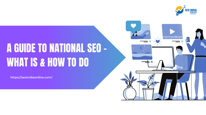 National SEO - A Comprehensive Guide for Marketers, What & How to Do