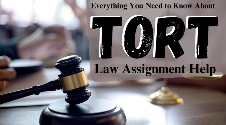 Tort Law Assignment Help Everything You Need to Know About - Press Release