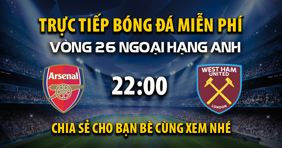 Link trực tiếp Arsenal vs West Ham 22:00 ngày 22/02/2025 - Cakhiazr.cc