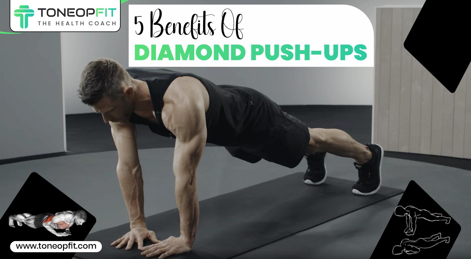 5 Benefits of Diamond Push-Ups for Triceps & Chest | ToneOpFit