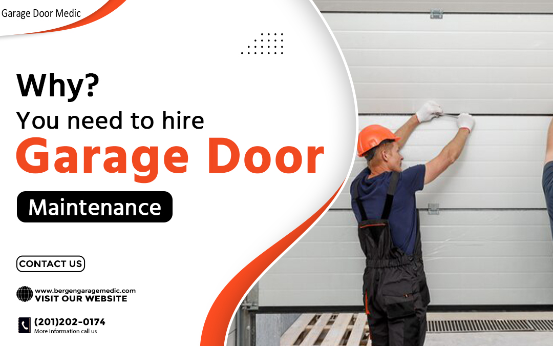 Why you need to hire Garage Door Maintenance? – Bergen Garage Medic