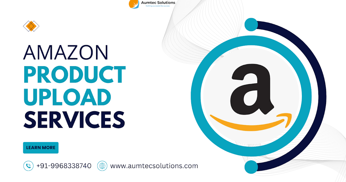 Amazon Product Upload Services: Optimize Your Listings for Maximum Sales