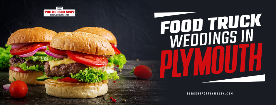 Food Truck Weddings in Plymouth – The Burger Spot