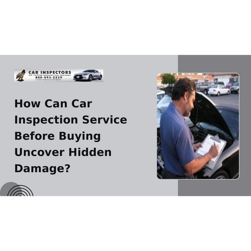 How Can Car Inspection Service Before Buying Uncover Hidden Damage?