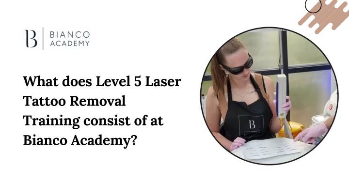 What does Level 5 Laser Tattoo Removal Training consist of at Bianco Academy?