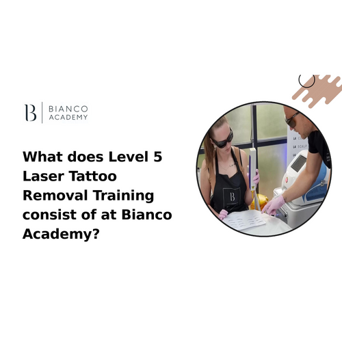 What does Level 5 Laser Tattoo Removal Training consist of at Bianco Academy?