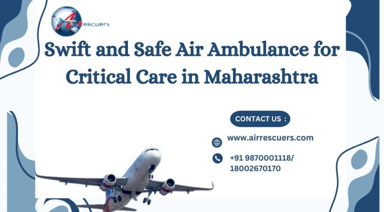 Swift and Safe Air Ambulance for Critical Care in Maharashtra - BIP Luxury Apts News