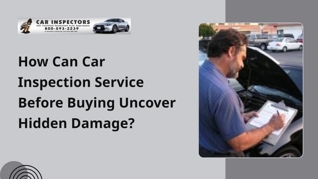 How Can Car Inspection Service Before Buying Uncover Hidden Damage? | PPT