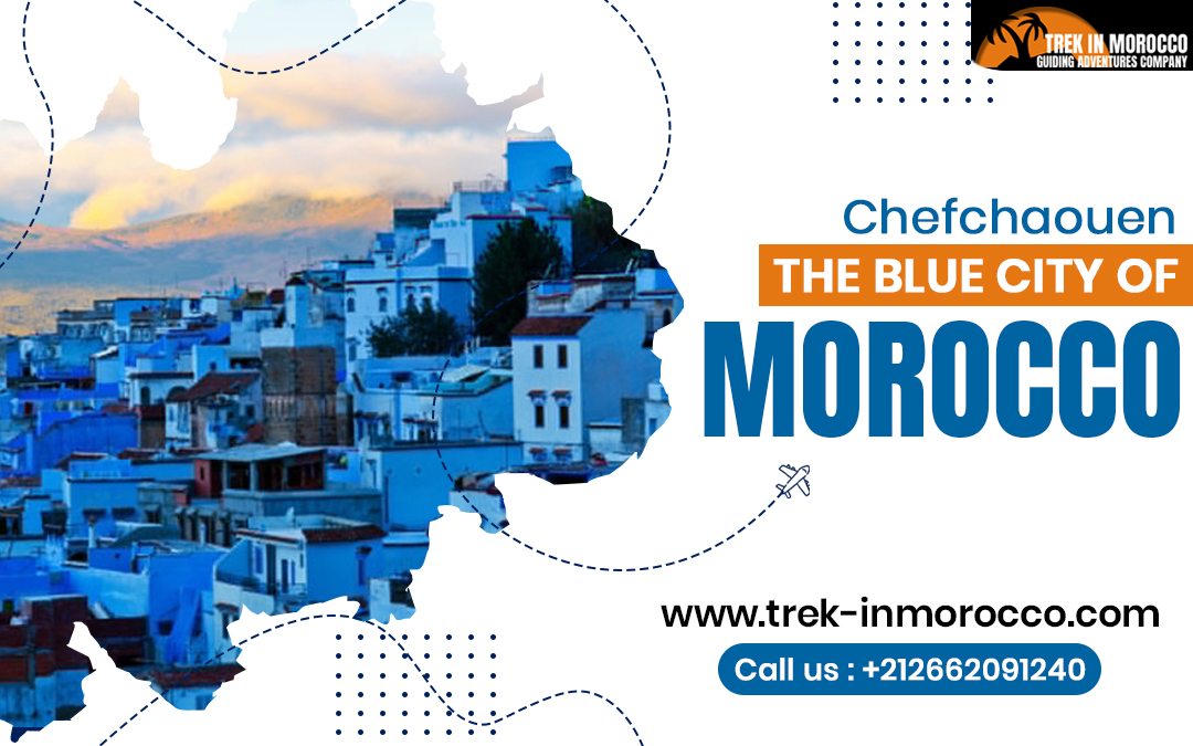 Chefchaouen: The Blue City of Morocco – Trek in Morocco