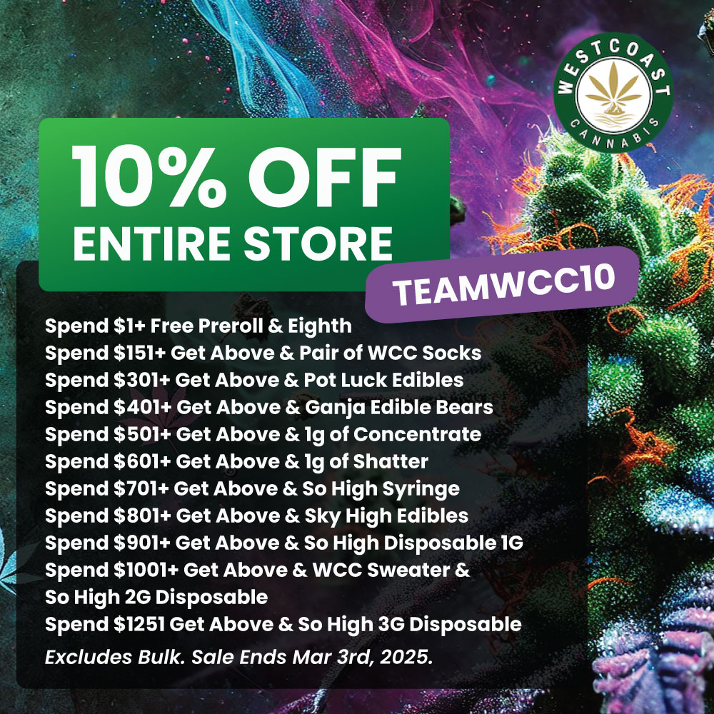 It's Not Too Late to Save Store Wide with Bonus Free Gifts - West Coast Cannabis