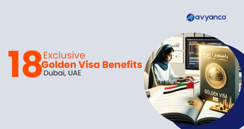 Top 18 Major Golden Visa Benefits in Dubai, UAE