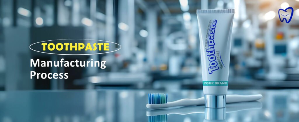 Understanding the Toothpaste Manufacturing Process - Toothpaste Specialist