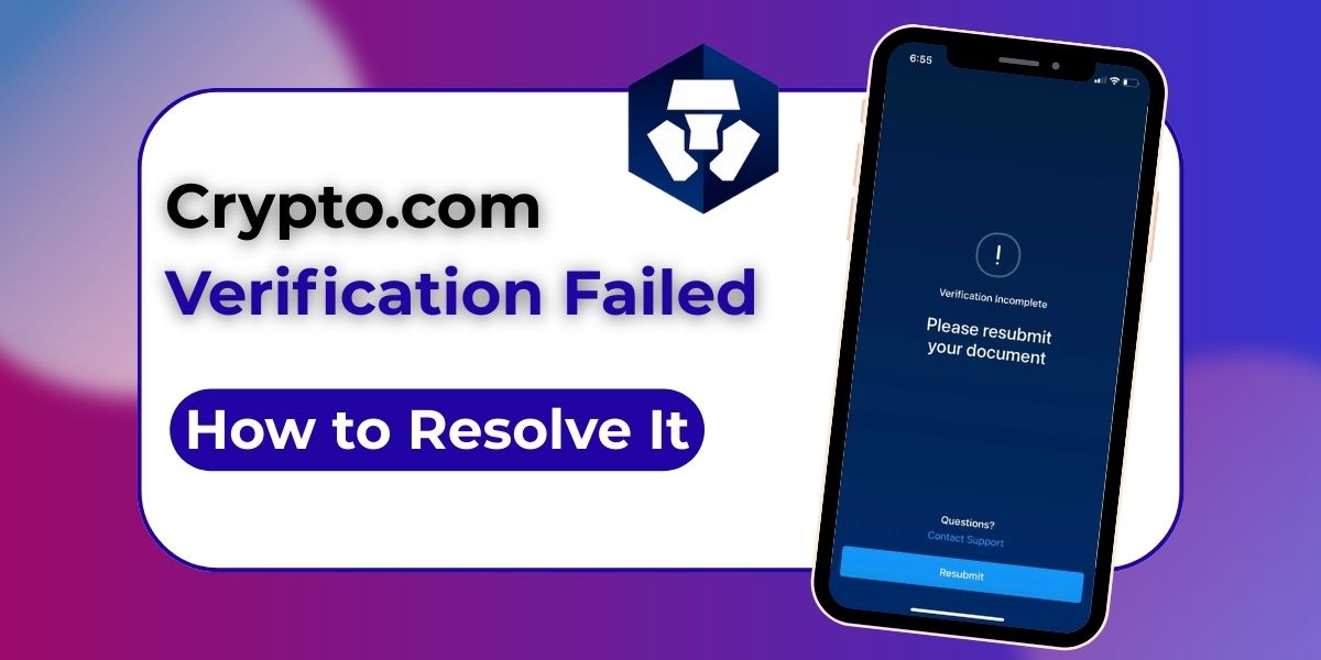 Why Crypto.com Verification Failed & How to Resolve It?
