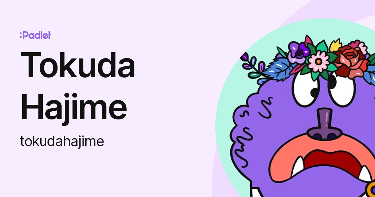 Tokuda Hajime (tokudahajime) profile | Padlet