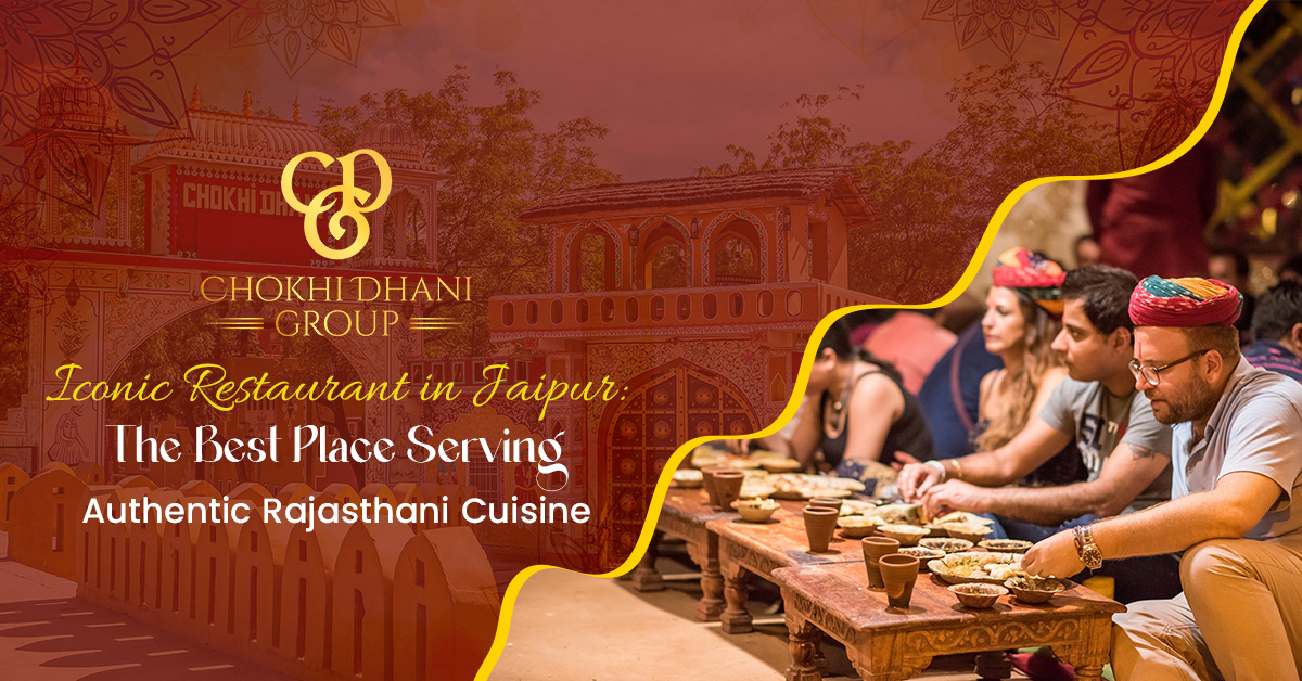Iconic Restaurant in Jaipur: The Best Place Serving Authentic Rajasthani Cuisine - Chokhi Dhani - Village Fair & Restaurant, Jaipur