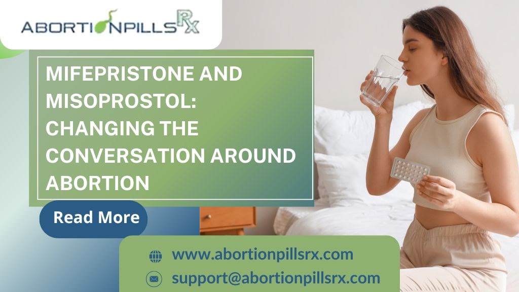 Mifepristone and Misoprostol: Changing the Conversation Around Abortion