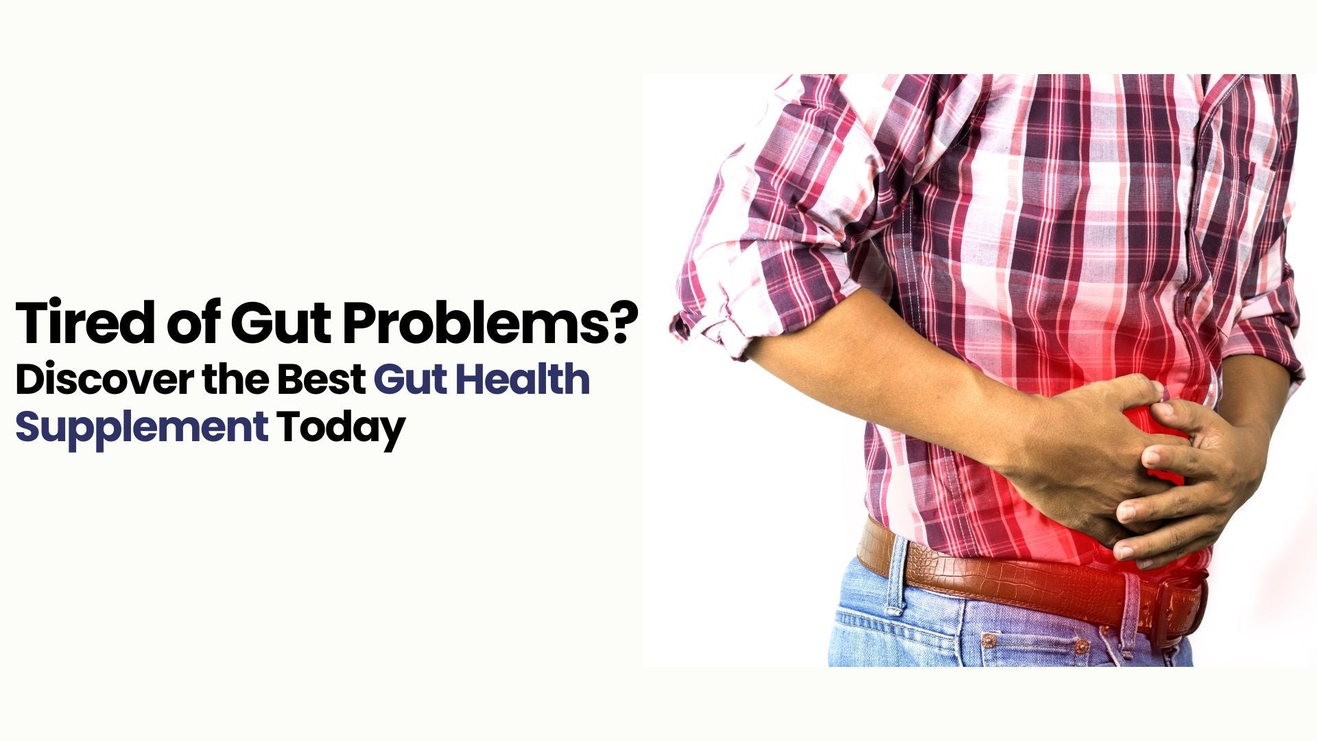 Tired of Gut Problems? Discover the Best Gut Health Supplement Today                      – FlowFuel Supplements