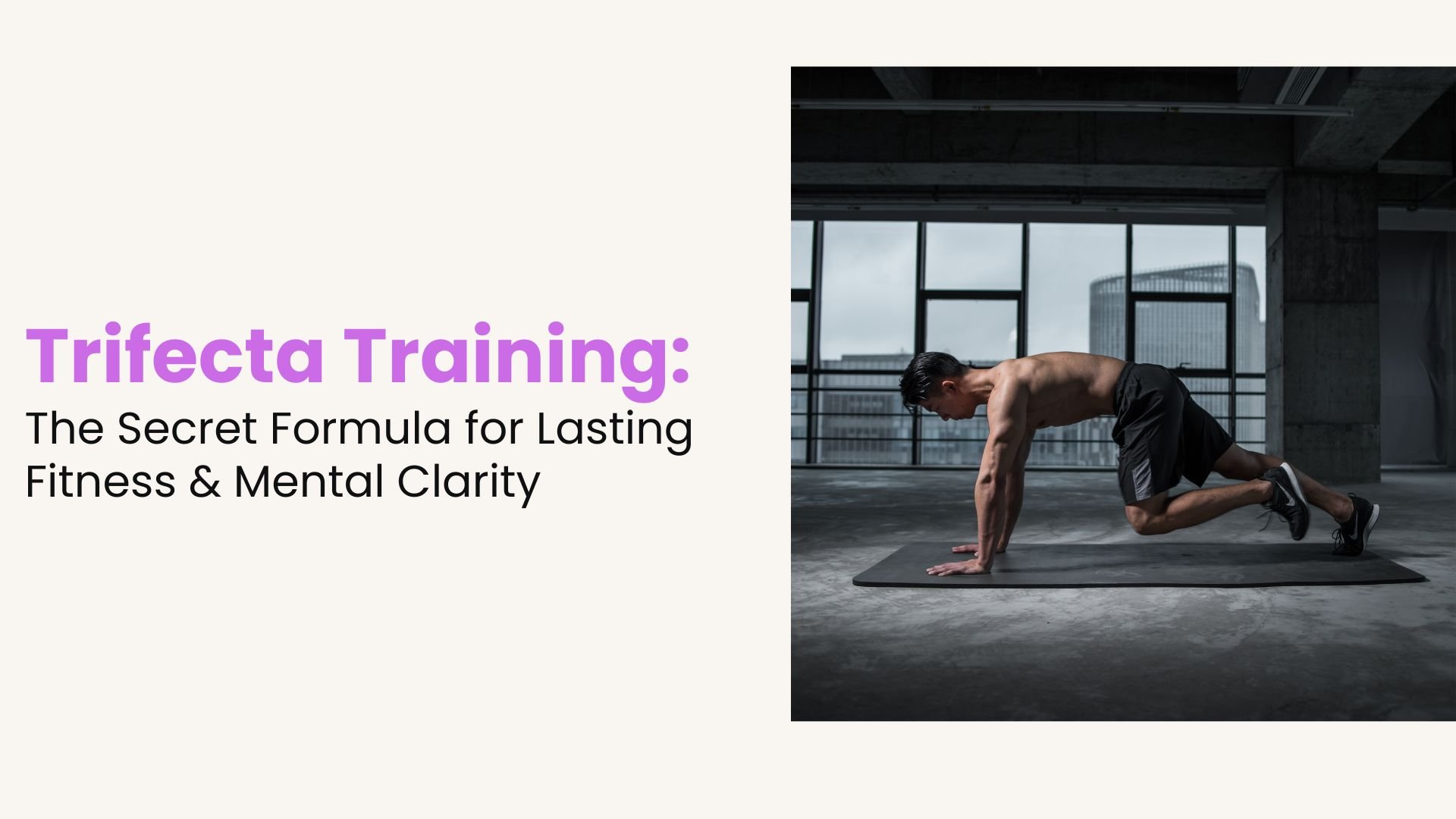 Trifecta Training: The Secret Formula for Lasting Fitness